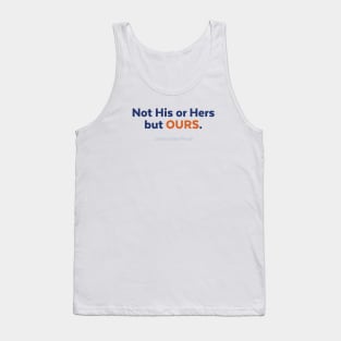 Not His or Hers but Ours Tank Top